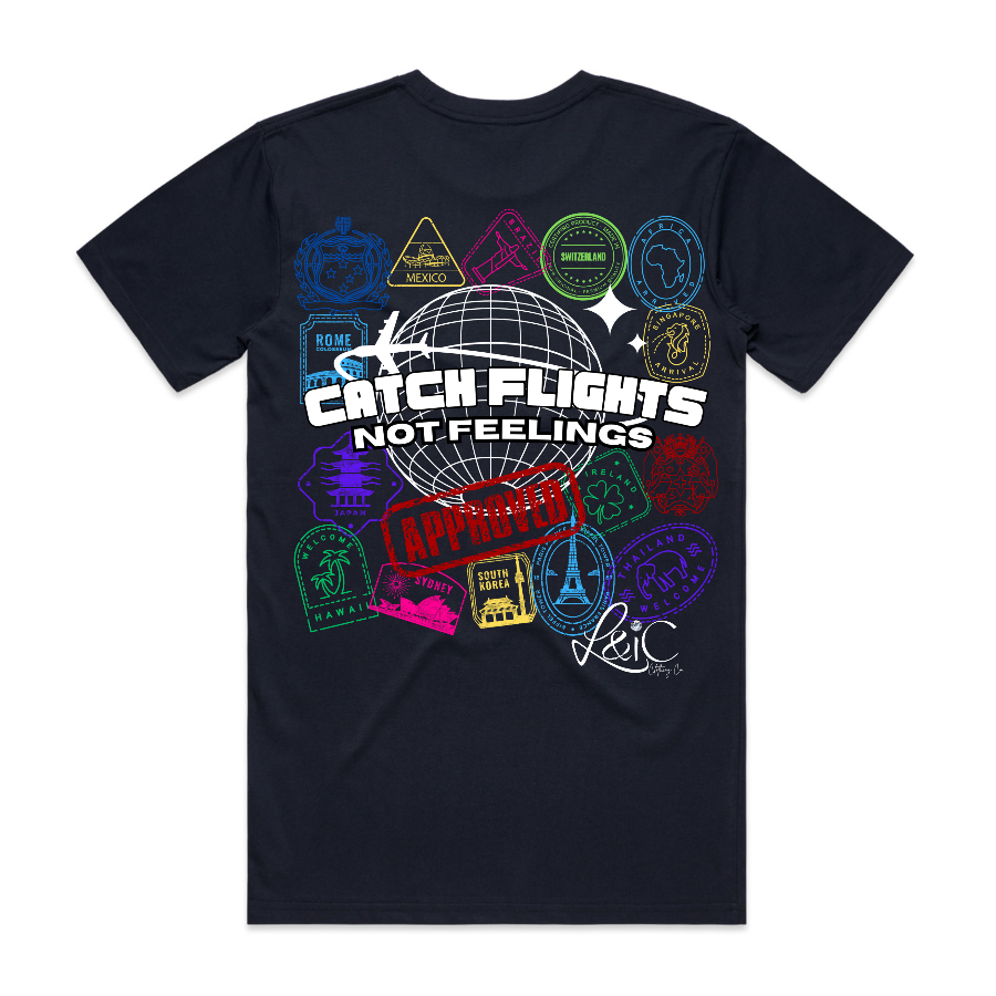 Catch Flights Not Feelings Travel Tee